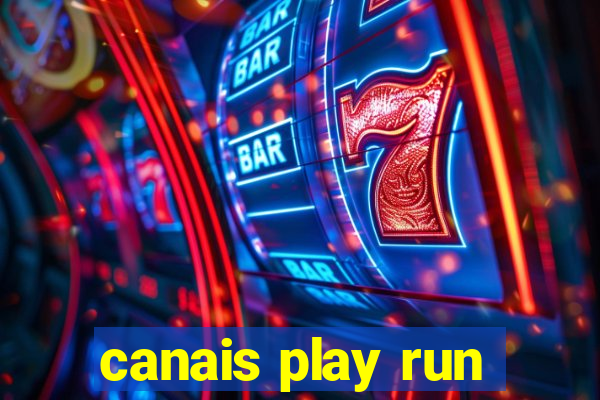 canais play run